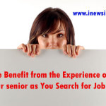 Take Benefit from the Experience of your senior as You Search for Job!