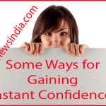 Some Ways for Gaining Instant Confidence!
