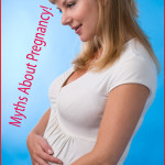 Myths About Pregnancy!