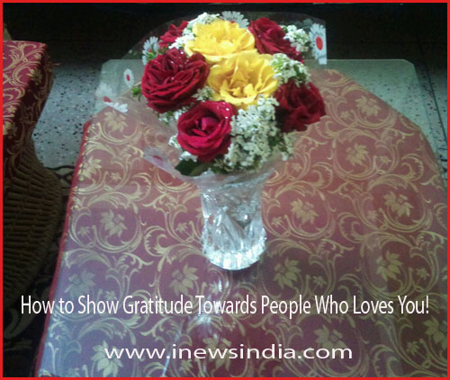 How to Show Gratitude Towards People Who Loves You!