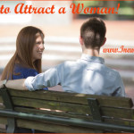 How to Attract a Woman!