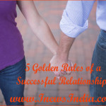 5 Golden Rules of a Successful Relationship!