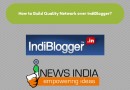 How to Build Quality Network over IndiBlogger?
