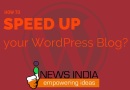 How to Speed Up your WordPress Blog?