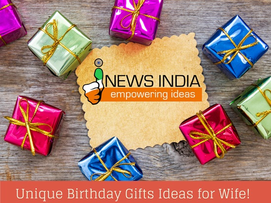 Unique Birthday Gifts Ideas for Wife! | I News India ...