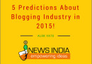 5 Predictions About Blogging Industry in 2015!