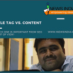 Title Tag Vs. Content – Which one is Important from SEO Point of View!