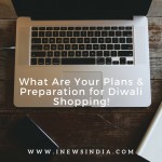 What Are Your Plans & Preparation for Diwali Shopping!