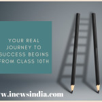 Your Real Journey to Success Begins from Class 10th