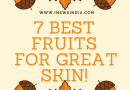 7 Best Fruits For Great Skin!