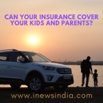 Can your Insurance Cover your Kids and Parents?